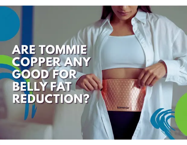 are tommie copper any good for belly fat reduction