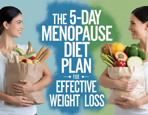 The 5-Day Menopause Diet Plan for Effective Weight Loss