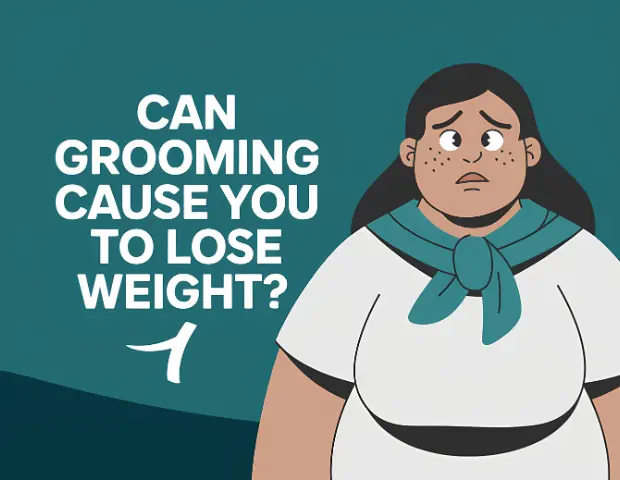 can grooming cause you to lose weight